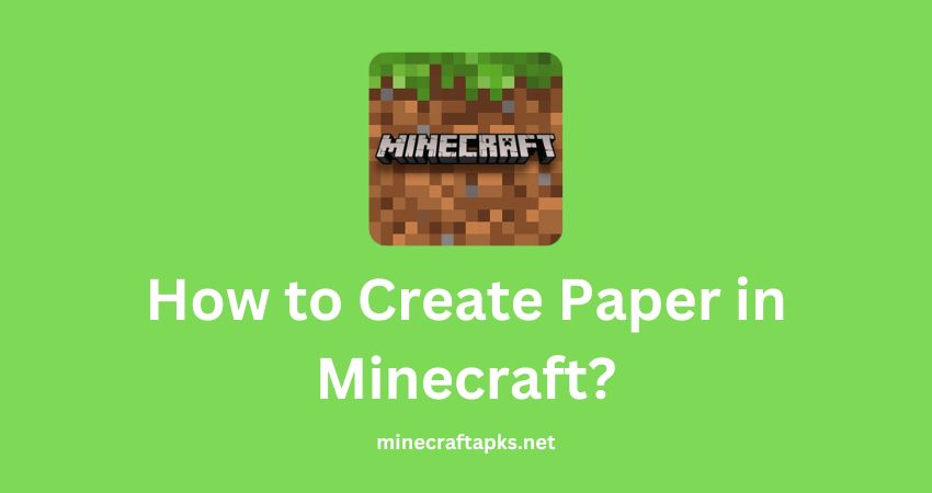 How to Create Paper in Minecraft?